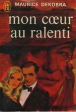 Mon coeur au ralenti / Maurice Dekobra / J'ai Lu