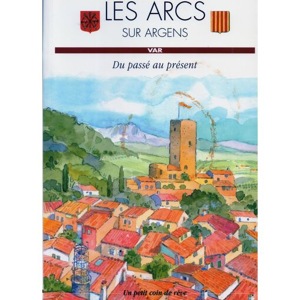Les Arcs sur Argens, Du passé au présent
