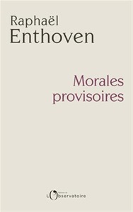 Morales provisoires / Raphaël Enthoven / Editions de l'Observatoire