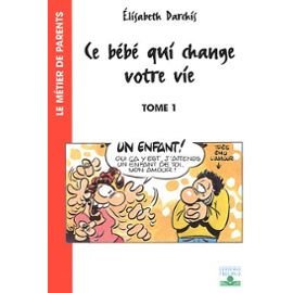 Ce bébé qui change votre vie / Tome 1 / Elisabeth Darchis / Editions Fleurus