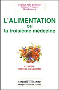 L'alimentation ou la troisième médecine / Docteur Jean Seignalet / François-Xavier de Guibert / 4e édition refondue et augmentée