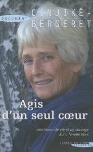 Agis d'un seul coeur, une leçon de vie et de courage d'une femme libre / C. Njiké-Bergeret / Succès du Livre