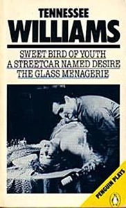 Sweet Bird of Youth-A Streetcar Named Desire-The Glass Menagerie / Tennessee Williams / Penguin Books