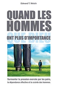 Quand les hommes ont plus d'importance / Edward T. Welch / Editions Impact
