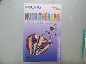 Nutrithérapie-bases scientifiques et pratique médicale / Docteur Jean-Paul Curtay / Editions Testez
