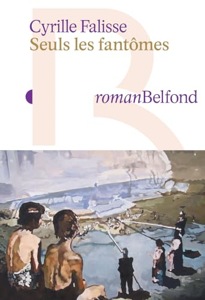 Seuls les fantômes / Cyrille Falisse / Belfond