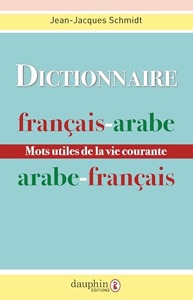 Dictionnaire français-arabe/arabe-français / Jean-Jacques Schmidt / Editions du Dauphin