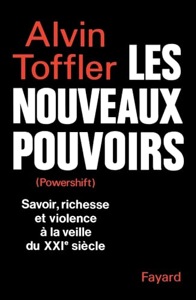 Les nouveaux pouvoirs (Powershift) / Savoir, richesse et violence à la veille du XXIe siècle / Alvin Toffler / Fayard