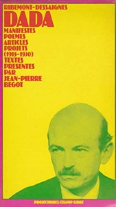 Dada / Manifestes, poèmes, articles... / 1915-1930 / Ribemont-Dessaignes / Editions Champs Libres