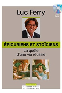Epicuriens et stoïciens-La quête d'une vie réussie / Luc Ferry /  Figaro Editions Coll. Sagesses d'Hier et d'Aujourd'hui
