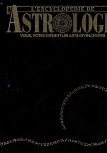 L'encyclopédie de l'astrologie / Vous, votre signe et les arts divinatoires / 4 classeurs / ALP