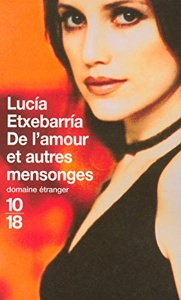 De l'amour et autres mensonges / Lucia Etxebarria / 10-18