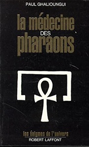 La médecine des pharaons / Paul Ghalioungui / Robert Laffont