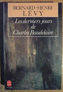 Les derniers jours de Charles Baudelaire / Bernard-Henri Lévy / Poche