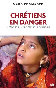 Chrétiens en danger / Vingt raisons d'espérer / Marc Fromager / EDB