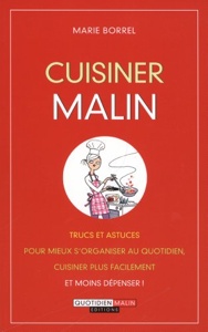 Cuisiner malin / Marie Borrel / Editions Quotidien Malin