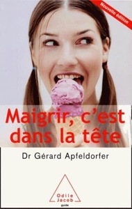 Maigrir, c'est dans la tête / Dr Gérard Apfeldorfer / Odile Jacob