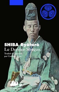 Le dernier Shôgun / Shiba Ryôtarô / Picquier Poche