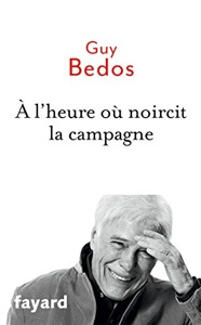A l'heure où noircit la campagne / Guy Bedos / Fayard
