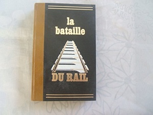 La bataille du rail / René Clément- Colette Audry / Editions de Crémille