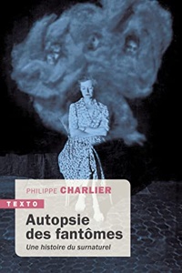 Autopsie des fantômes-Une histoire du surnaturel / Philippe Charlier / Tallandier