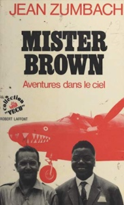 Mister Brown / Aventures dans le ciel / Jean Zumbach / Robert Laffont
