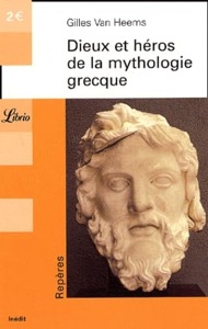 Dieux et héros de la mythologie grecque / Gilles Van Heems / Librio