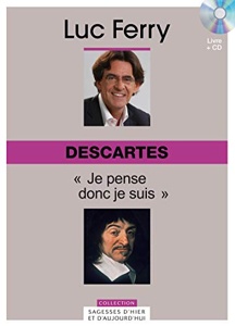 Descartes-Je pense donc je suis / Luc Ferry / Figaro Editions Coll. Sagesses d'Hier et d'Aujourd'hui
