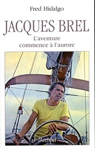 Jacques Brel-L'aventure commence à l'aurore / Fred Hidalgo / L'Archipel