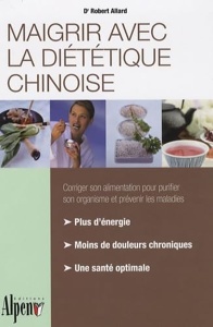 Maigrir avec la diététique chinoise / Dr Robert Allard / Editions Alpen