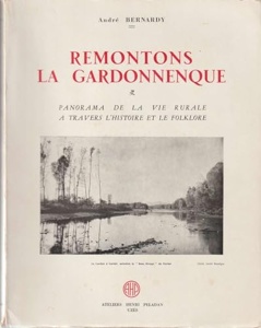 Remontons la Gardonnenque / Panorama de la vie rurale à travers l'histoire et le folklore / André Bernardy / Cévennes Editions