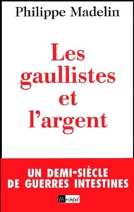 Les gaullistes et l'argent / Philippe Madelin / L'Archipel