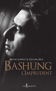 Bashung, l'Imprudent / Bruno Lesprit-Olivier Nuc / Don Quichotte