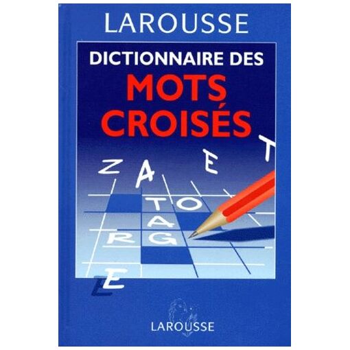 Dictionnaire des mots croisés / classement direct, classement inverse / Larousse