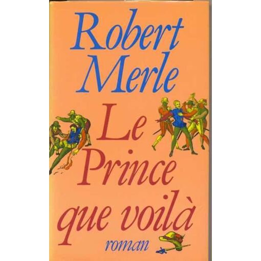 Le Prince que voilà / Robert Merle / Plon