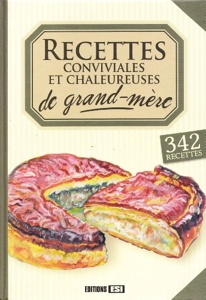 Recettes conviviales et chaleureuses de grand-mère / Editions ESI