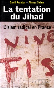 La tentation du Jihad-L'Islam radical en France / David Pujadas-Ahmed Salam / JC Lattès