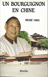 Un Bourguignon en Chine / René Han / Perrin
