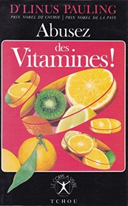 Abusez des vitamines ! / Dr Linus Pauling / Tchou