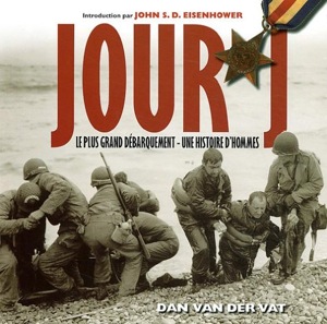 Jour J / Le plus grand débarquement-Une histoire d'hommes / Dan Van der Vat / Racine