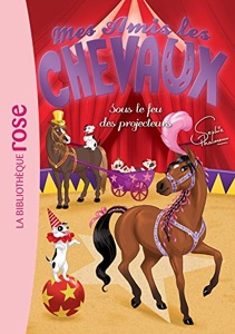 Mes amis les chevaux / Tome 9 / Sous le feu des projecteurs / Sophie Thalmann / Bibliothèque Rose