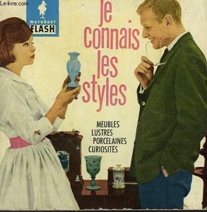 Je connais les styles / Meubles, lustres, porcelaines, curiosités / Marabout Flash