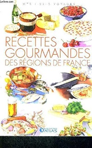 Recettes gourmanddes des régions de France / Alexandre Grenier / Editions Atlas