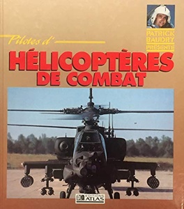 Pilotes d'hélicopères de combat / Patrick Baudry / Editions Atlas