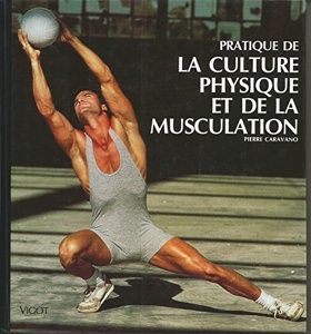 Pratique de la culture physique et de la musculation / Pierre Caravano / Vigot