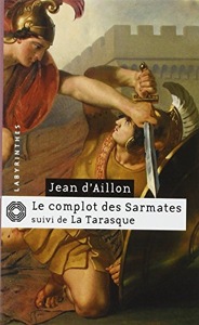 Le complot des Sarmates / suivi de La Tarasque / Jean d'Aillon / Editions du Masque