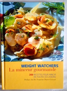 La minceur gourmande / 260 recettes pour mincir en toutes occasions / Weight Watchers