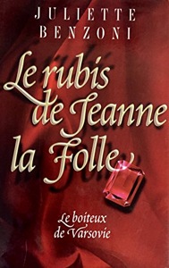 Le boîteux de Varsovie / 4 / Le rubis de Jeanne la Folle / Juliette Benzoni / France Loisirs
