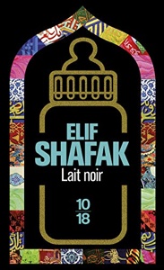 Lait noir / Elif Shafak / 10-18
