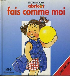 Fais comme moi / Jeux d'imitation / Abricot / Pascal Teulade-Doris Lauer/ MFG Education